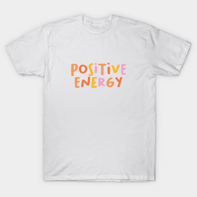 Positive energy T-Shirt by honeydesigns